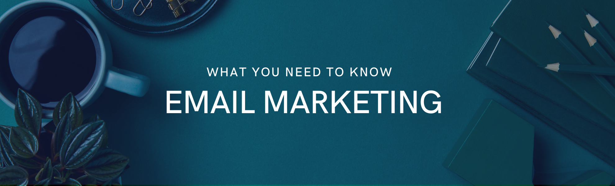 Email Marketing - what you need to know